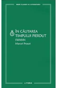In cautarea timpului pierdut. Swann - Marcel Proust