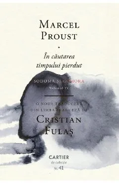 In cautarea timpului pierdut Vol.4: Sodoma si Gomora - Marcel Proust