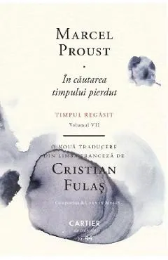 In cautarea timpului pierdut Vol.7: Timpul regasit - Marcel Proust