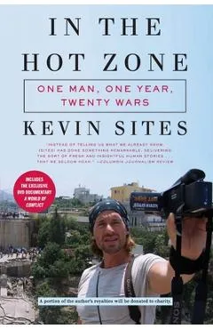In the Hot Zone: One Man, One Year, Twenty Wars [With DVD] - Kevin Sites