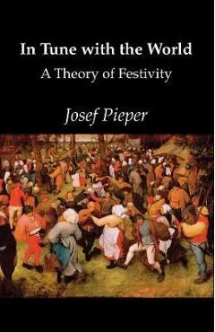 In Tune with the World - Josef Pieper