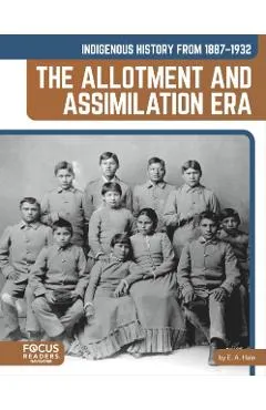 Indigenous History from 1887-1932: The Allotment and Assimilation Era - E. A. Hale