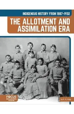Indigenous History from 1887-1932: The Allotment and Assimilation Era - E. A. Hale