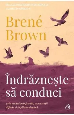 Indrazneste sa conduci - Brene Brown