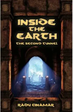 Inside the Earth- The Second Tunnel - Radu Cinamar