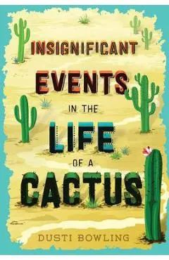 Insignificant Events in the Life of a Cactus, Volume 1 - Dusti Bowling