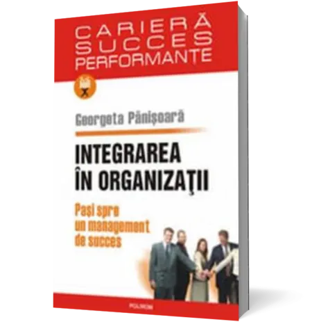 Integrarea in organizatii. Pasi spre un management de succes