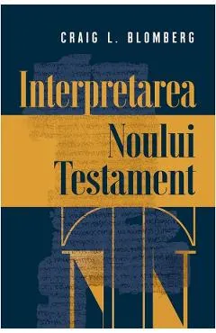 Interpretarea Noului Testament - Craig L. Blomberg