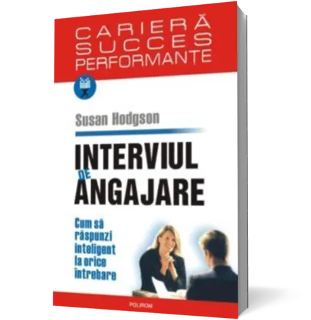 Interviul de angajare. Cum sa raspunzi inteligent la orice intrebare