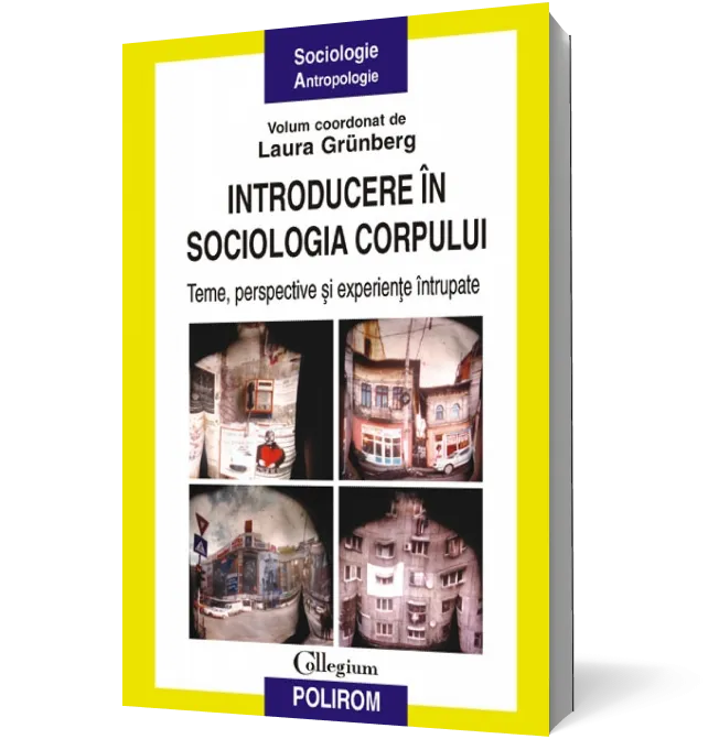 Introducere în sociologia corpului. Teme, perspective şi experienţe întrupate