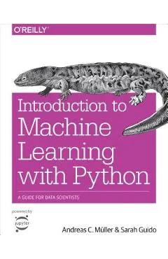 Introduction to Machine Learning with Python: A Guide for Data Scientists - Muller Andreas C.