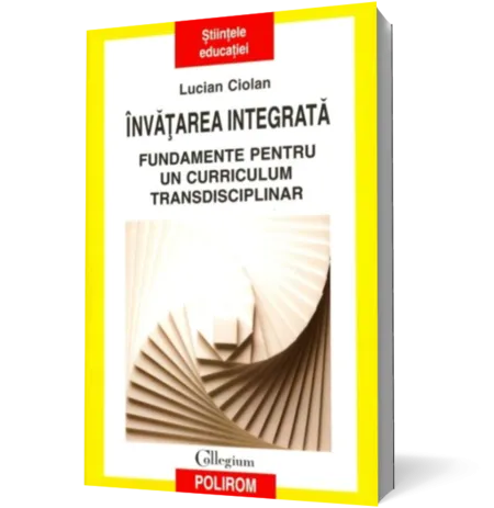 Invatarea integrata. Fundamente pentru un curriculum transdisciplinar