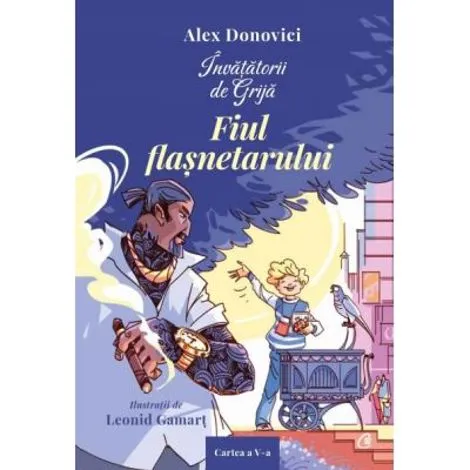 Invatatorii de Grija. Fiul flasnetarului - Alex Donovici