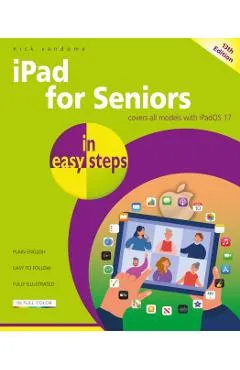 iPad for Seniors in Easy Steps: Covers All Models with Ipados 17 - Nick Vandome