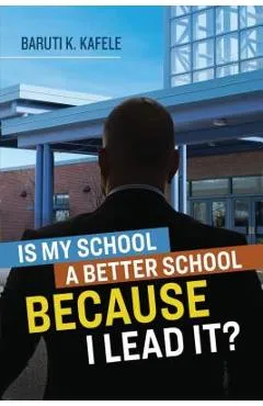 Is My School Better Because I Lead It? - Baruti K. Kafele