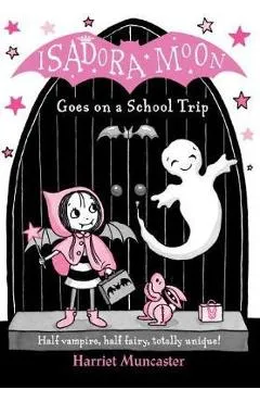 Isadora Moon Goes on a School Trip