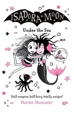 Isadora Moon Under the Sea: Volume 16 - Harriet Muncaster