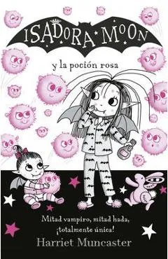 Isadora Moon Y La Poción Rosa / Isadora Moon Gets the Magic Pox - Harriet Muncaster