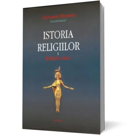 Istoria religiilor. Religiile antice vol. I
