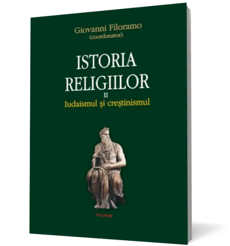 Istoria religiilor. Vol. II Iudaismul şi creştinismul