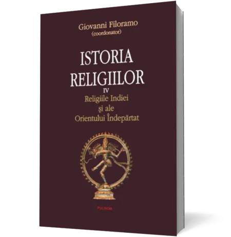 Istoria religiilor. Vol. IV Religiile Indiei şi ale Orientului Îndepărtat