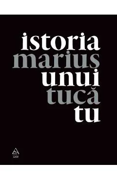 Istoria Unui Tu - Marius Tuca