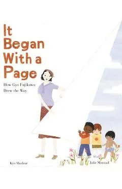 It Began with a Page: How Gyo Fujikawa Drew the Way - Kyo Maclear