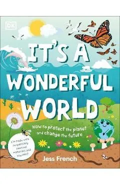 It's a Wonderful World: How to Protect the Planet and Change the Future - Jess French