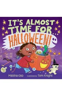 It's Almost Time for . . . Halloween! - Maisha Oso