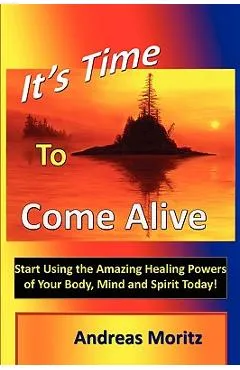 It's Time to Come Alive - Andreas Moritz