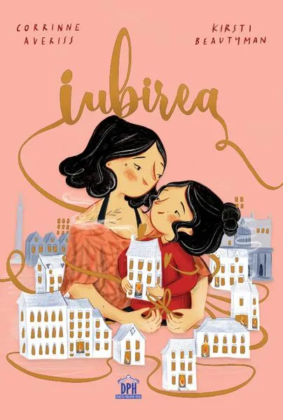 Iubirea - Hardcover - Corrinne Averiss, Kristi Beautyman - Didactica Publishing House