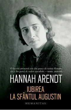 Iubirea la Sfantul Augustin - Hannah Arendt