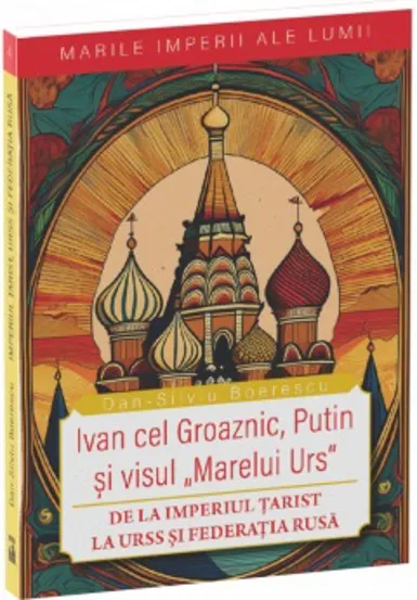 Ivan cel Groaznic Putin si visul Marelui Urs