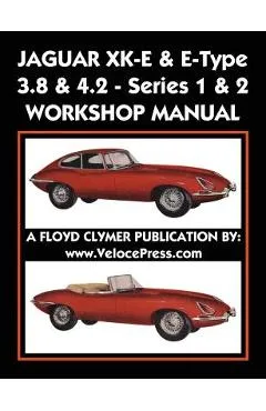 Jaguar Xk-E & E-Type 3.8 & 4.2 Series 1 & 2 Workshop Manual - Floyd Clymer