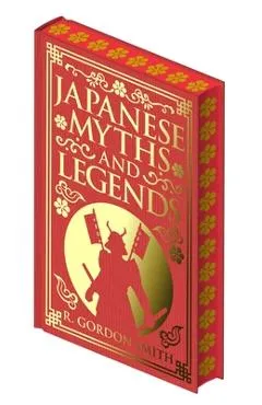 Japanese Myths and Legends - Richard Gordon Smith