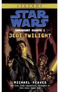 Jedi Twilight: Star Wars Legends (Coruscant Nights, Book I) - Michael Reaves