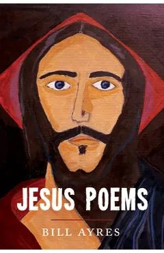 Jesus Poems - Bill Ayres