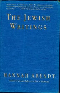 Jewish Writings - Hannah Arendt