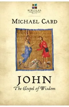 John: The Gospel of Wisdom - Michael Card