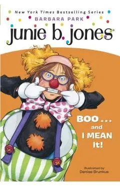 Junie B. Jones #24: Boo...and I Mean It! - Barbara Park