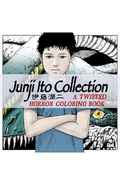 Junji Ito Collection: A Twisted Horror Coloring Book - Junji Ito