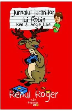 Jurnalul jucariilor lui Robin. Renul Roger - Ken Lake, Angie Lake