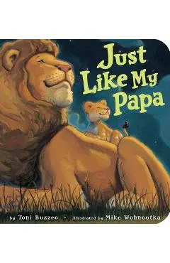 Just Like My Papa - Toni Buzzeo