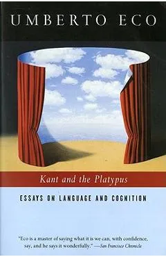 Kant and the Platypus: Essays on Language and Cognition - Umberto Eco