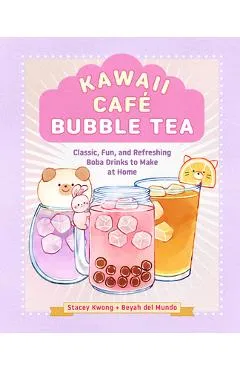 Kawaii Café Bubble Tea: Classic, Fun, and Refreshing Boba Drinks to Make at Home - Stacey Kwong