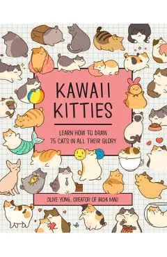 Kawaii Kitties: Learn How to Draw 75 Cats in All Their Glory - Olive Yong