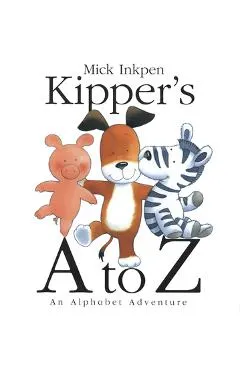 Kipper's A to Z: An Alphabet Adventure - Mick Inkpen