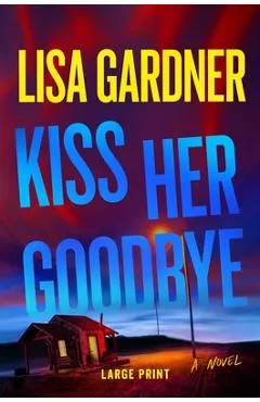 Kiss Her Goodbye: A Frankie Elkin Novel Volume 4 - Lisa Gardner