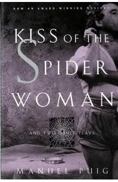 Kiss of the Spider Woman and Two Other Plays - Manuel Puig