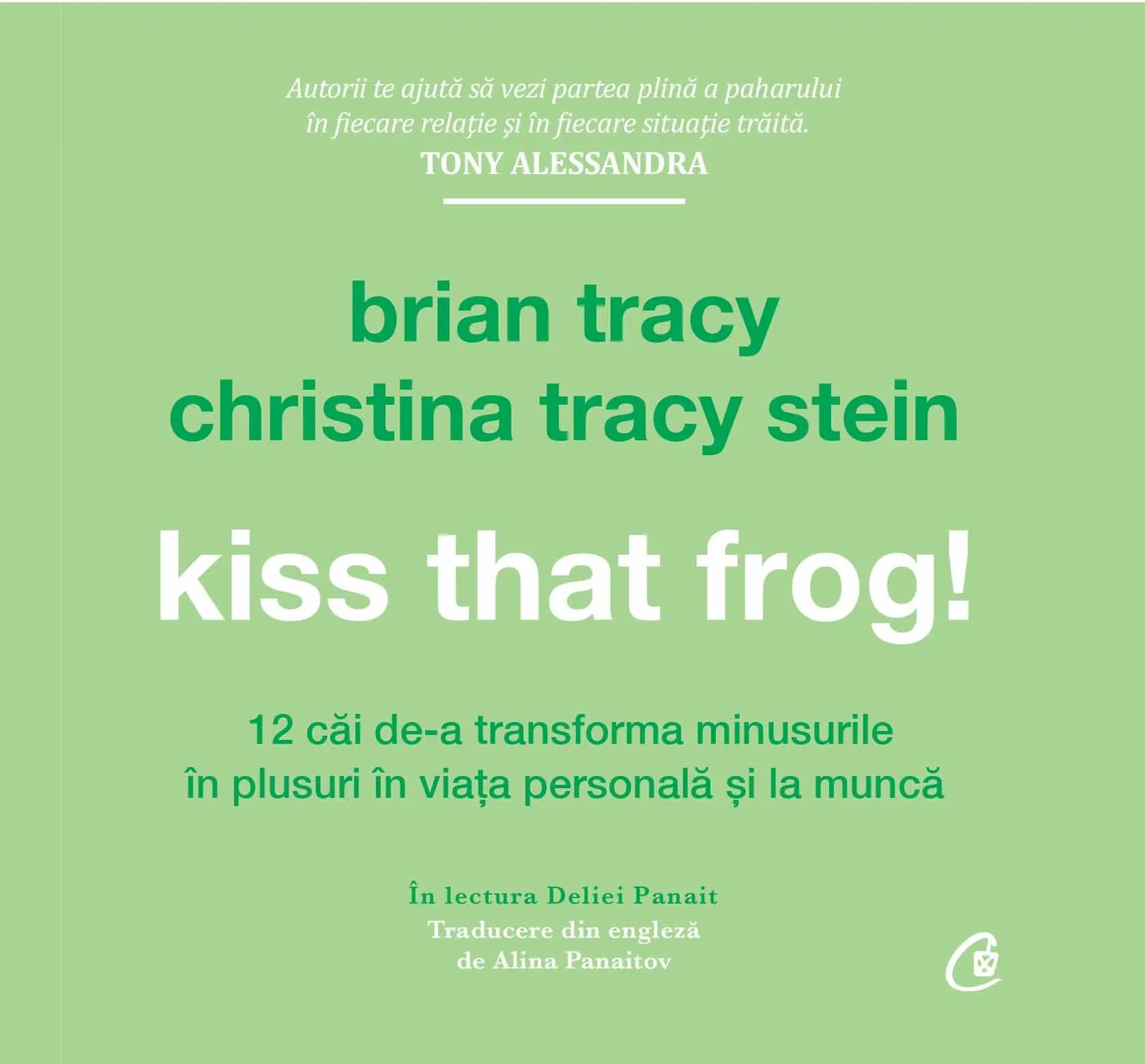 Kiss that frog!  | Brian Tracy, Christina Tracy Stein